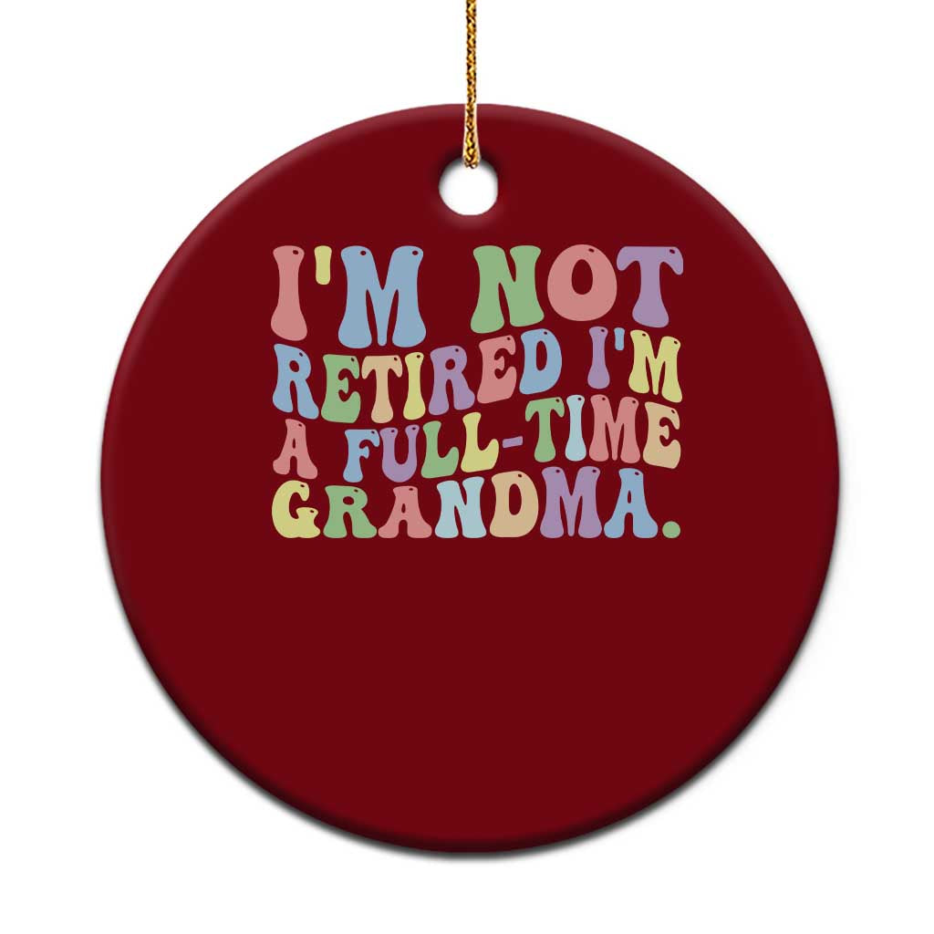 Retired Grandma Ceramic Ornament Funny Retirement Gifts For Grandma - Wonder Print Shop