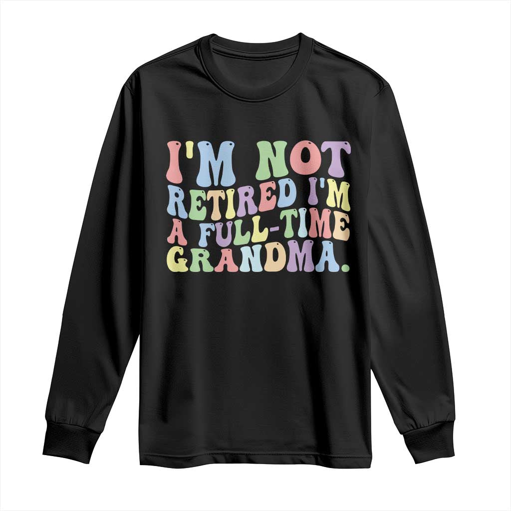 Retired Grandma Long Sleeve Shirt Funny Retirement Gifts For Grandma - Wonder Print Shop