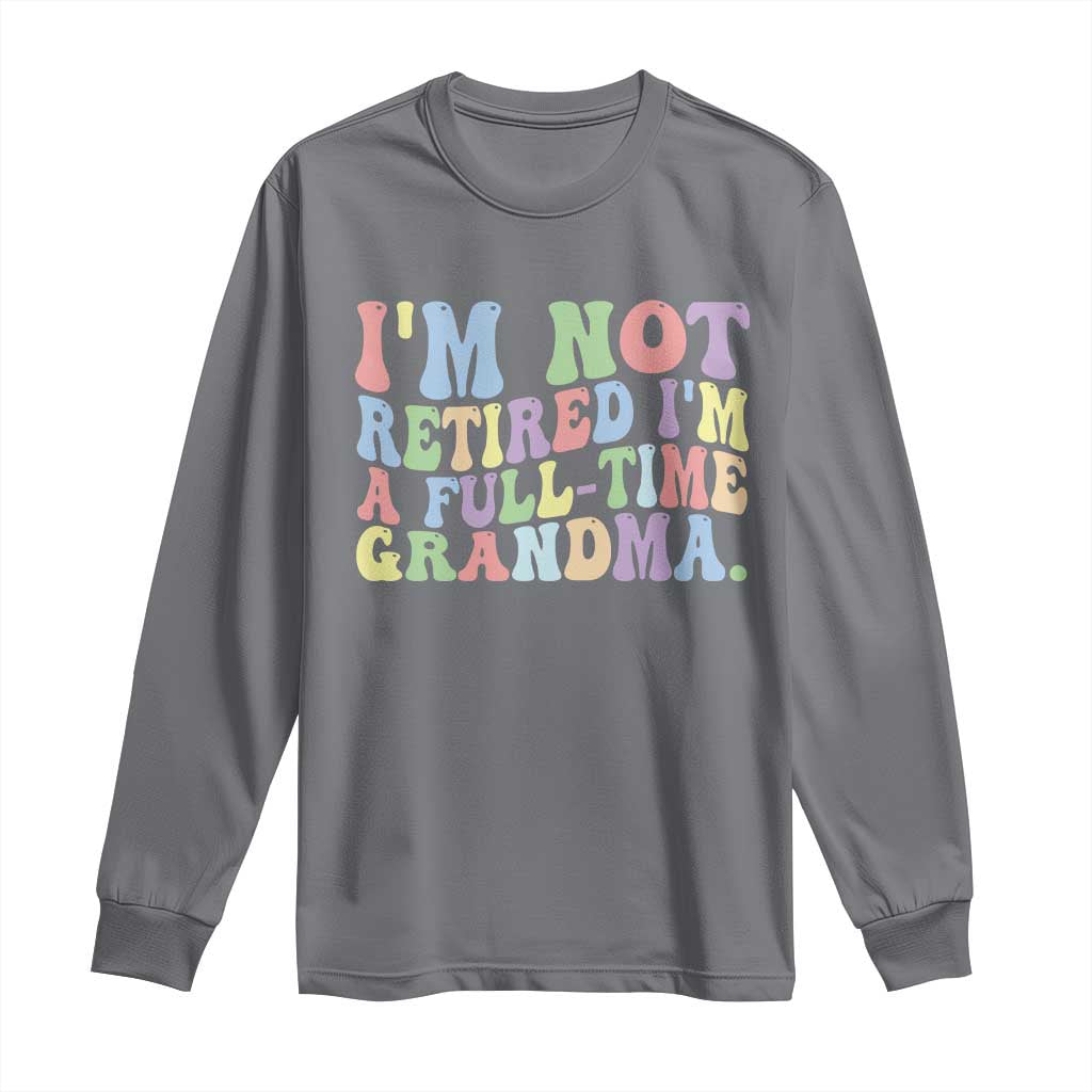 Retired Grandma Long Sleeve Shirt Funny Retirement Gifts For Grandma - Wonder Print Shop