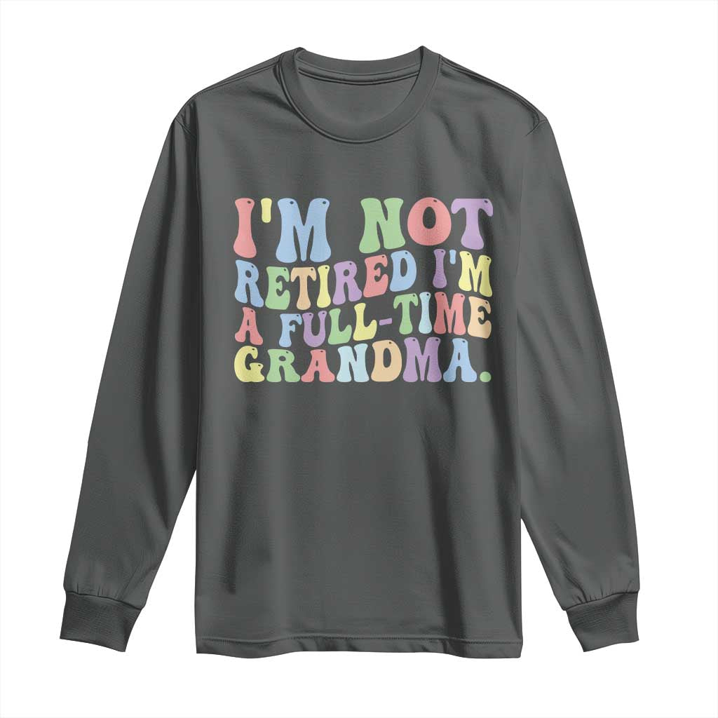 Retired Grandma Long Sleeve Shirt Funny Retirement Gifts For Grandma - Wonder Print Shop