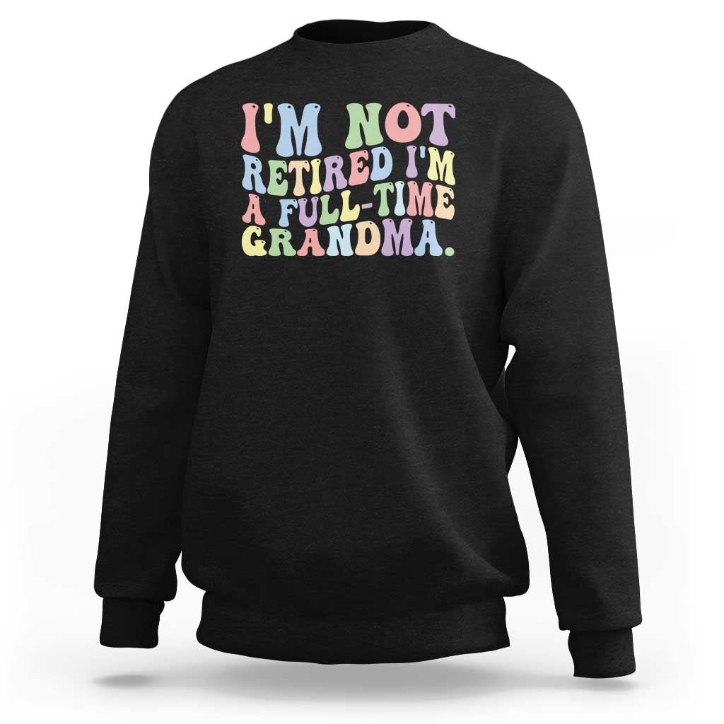 Retired Grandma Sweatshirt Funny Retirement Gifts For Grandma - Wonder Print Shop