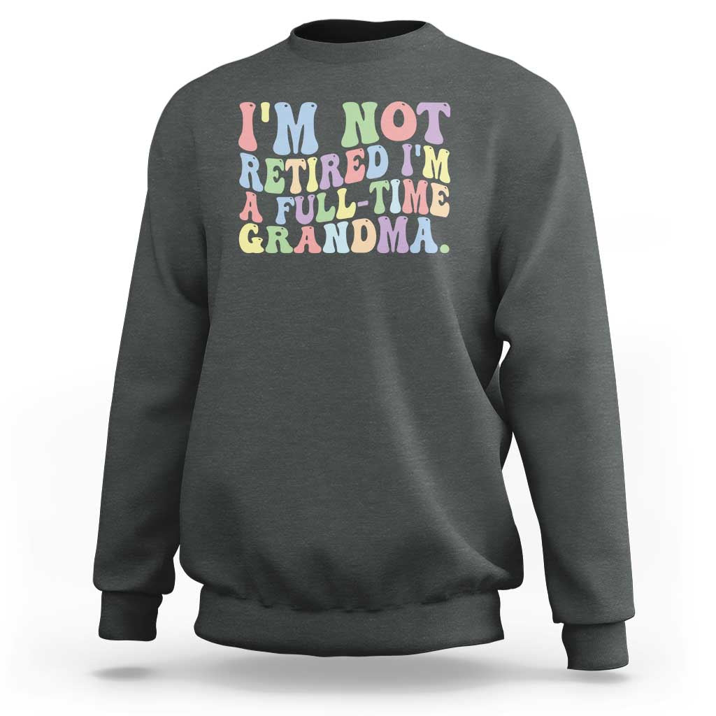 Retired Grandma Sweatshirt Funny Retirement Gifts For Grandma - Wonder Print Shop