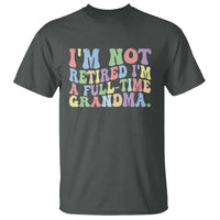 Retired Grandma T Shirt Funny Retirement Gifts For Grandma - Wonder Print Shop