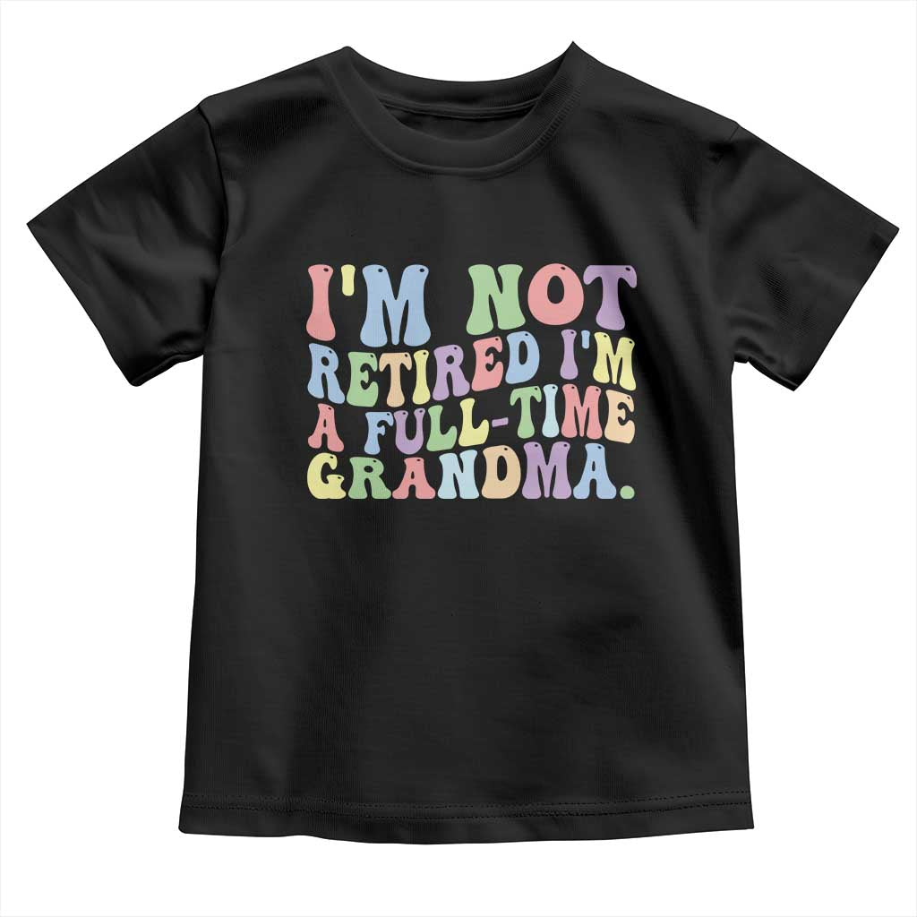 Retired Grandma Toddler T Shirt Funny Retirement Gifts For Grandma - Wonder Print Shop