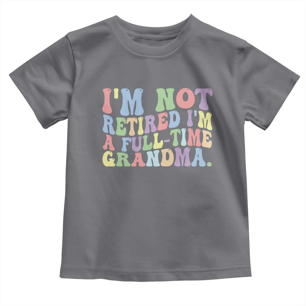 Retired Grandma Toddler T Shirt Funny Retirement Gifts For Grandma - Wonder Print Shop