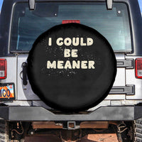 I Could Be Meaner Spare Tire Cover Vintage Retro Funny Apparel Meme
