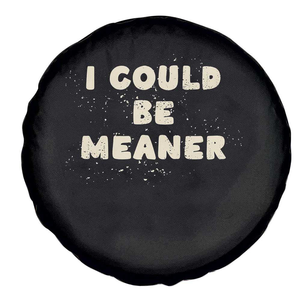 I Could Be Meaner Spare Tire Cover Vintage Retro Funny Apparel Meme