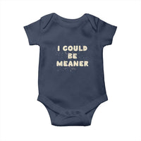 I Could Be Meaner Baby Onesie Vintage Retro Funny Apparel Meme