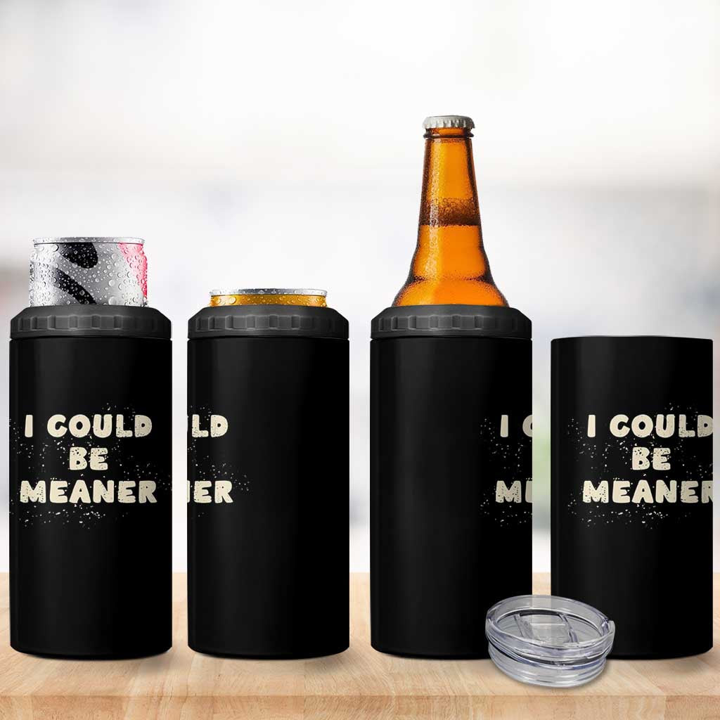 I Could Be Meaner 4 in 1 Can Cooler Tumbler Vintage Retro Funny Apparel Meme