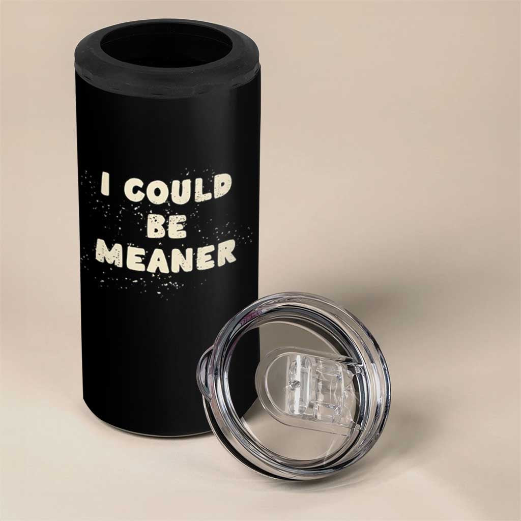 I Could Be Meaner 4 in 1 Can Cooler Tumbler Vintage Retro Funny Apparel Meme