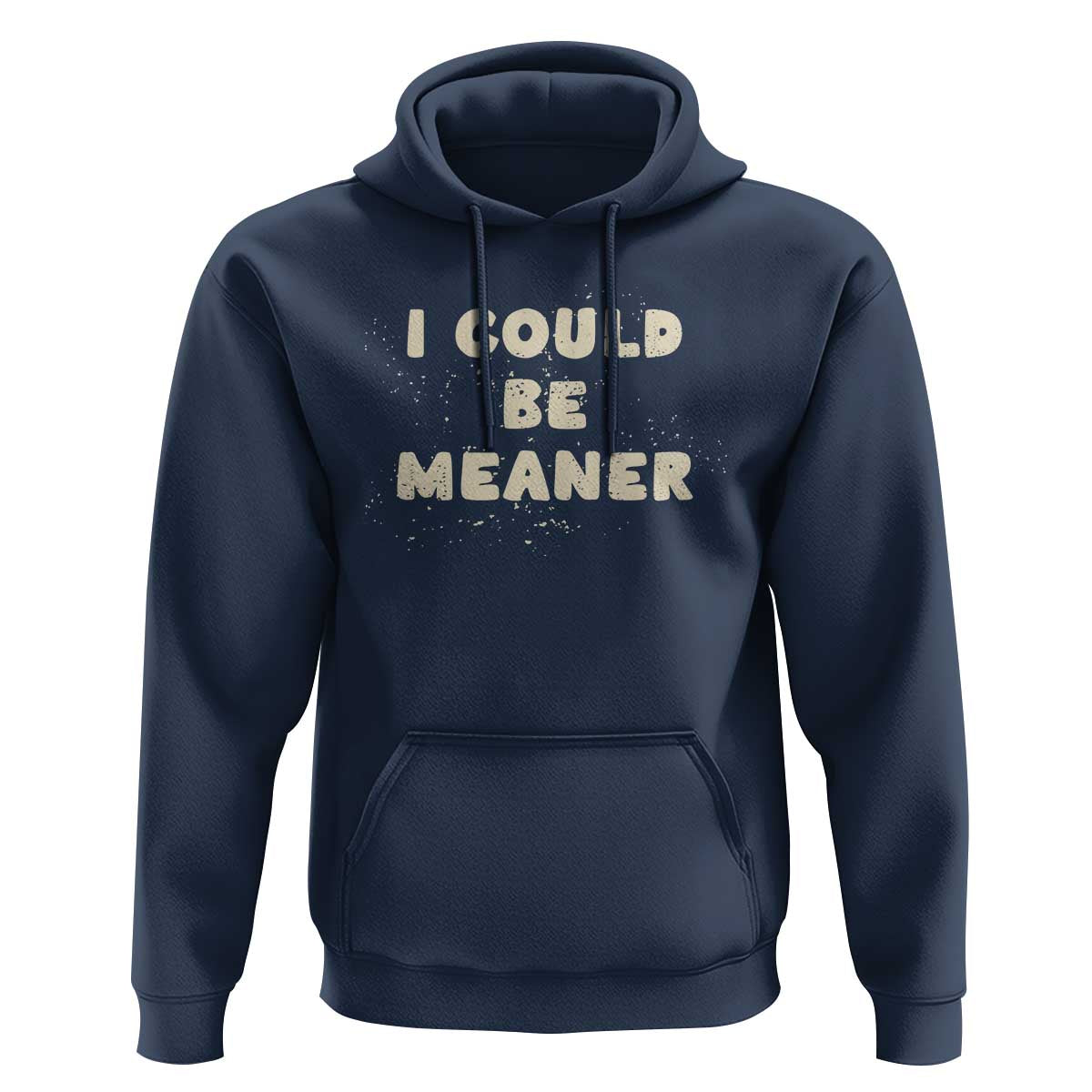 I Could Be Meaner Hoodie Vintage Retro Funny Apparel Meme
