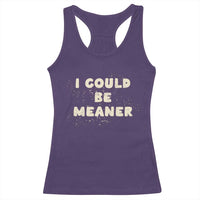 I Could Be Meaner Racerback Tank Top Vintage Retro Funny Apparel Meme