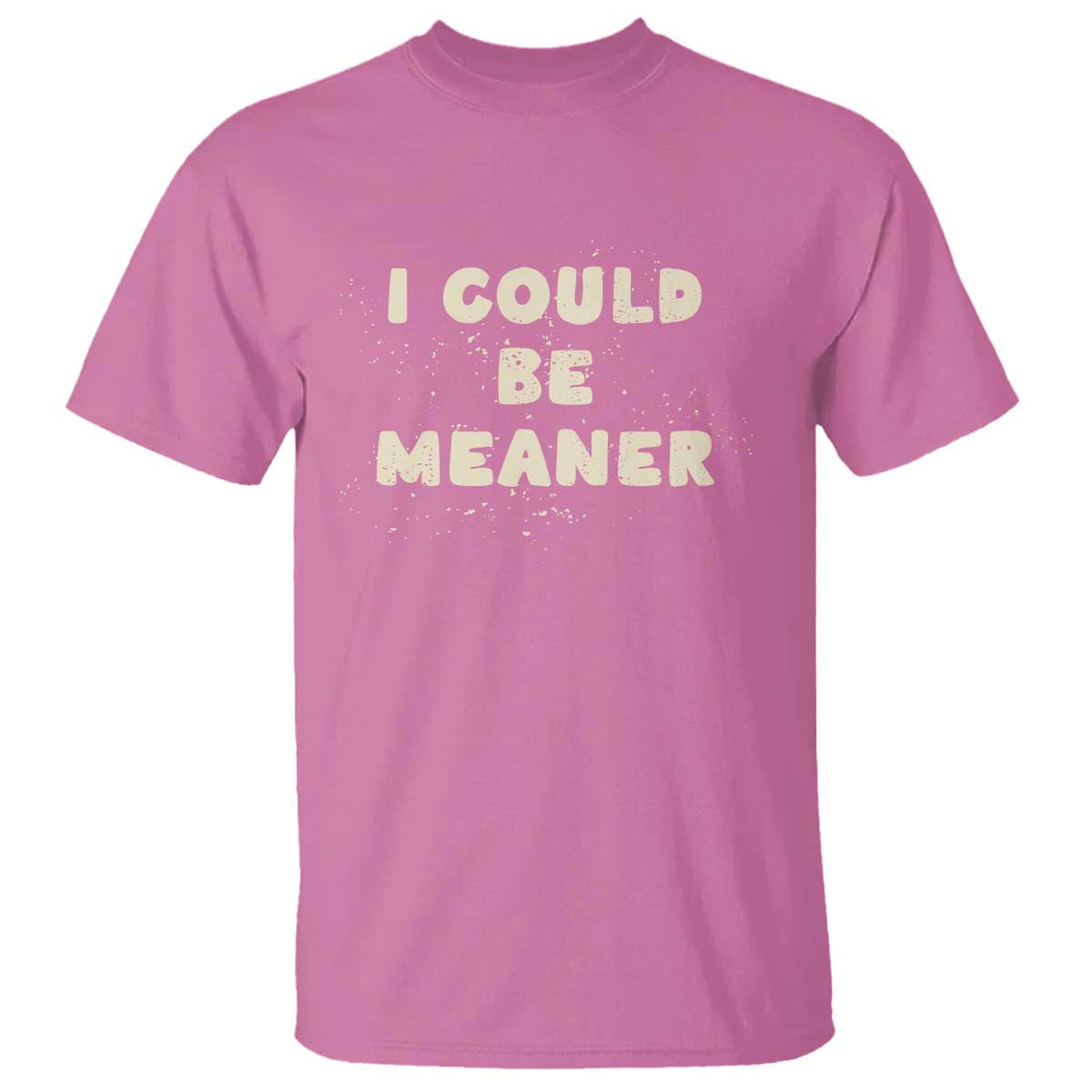 I Could Be Meaner T Shirt Vintage Retro Funny Apparel Meme