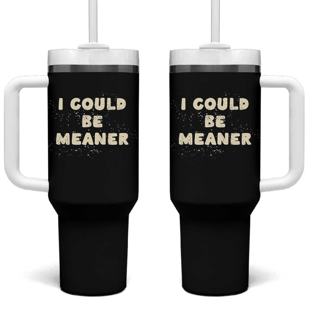 I Could Be Meaner Tumbler With Handle Vintage Retro Funny Apparel Meme