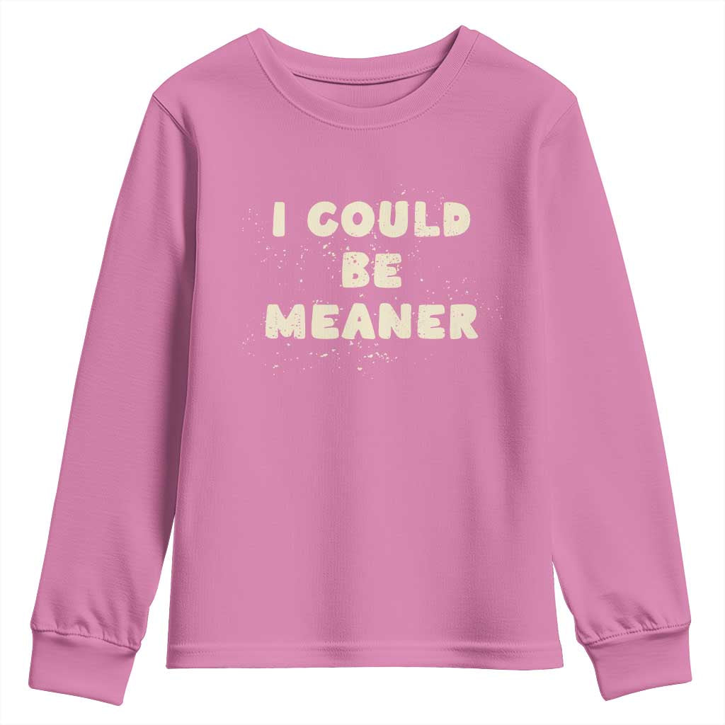 I Could Be Meaner Youth Sweatshirt Vintage Retro Funny Apparel Meme