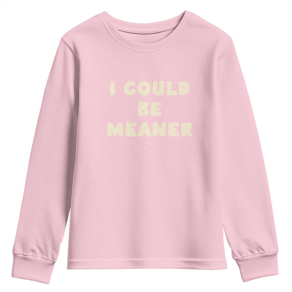 I Could Be Meaner Youth Sweatshirt Vintage Retro Funny Apparel Meme