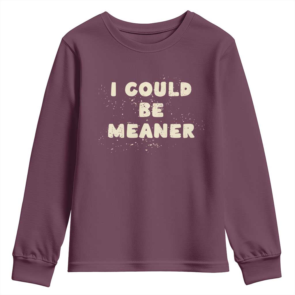 I Could Be Meaner Youth Sweatshirt Vintage Retro Funny Apparel Meme