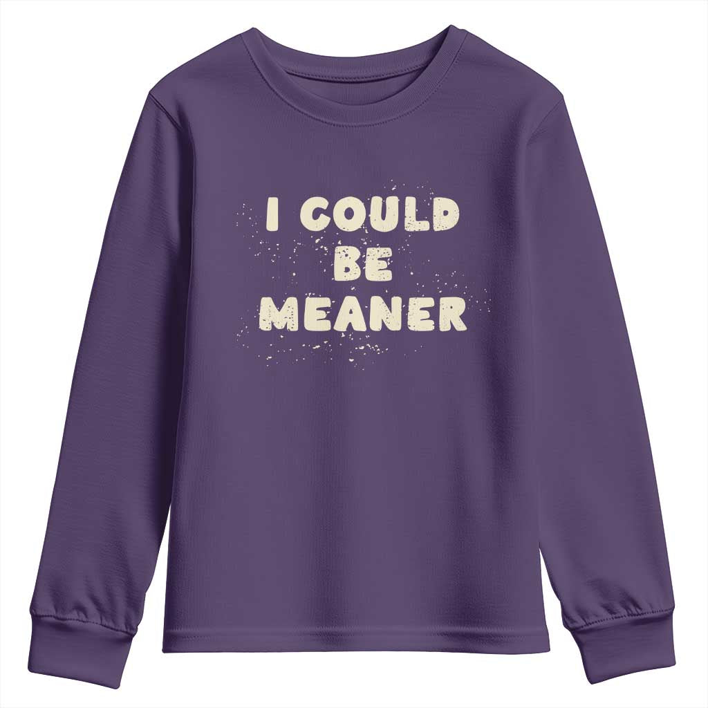I Could Be Meaner Youth Sweatshirt Vintage Retro Funny Apparel Meme