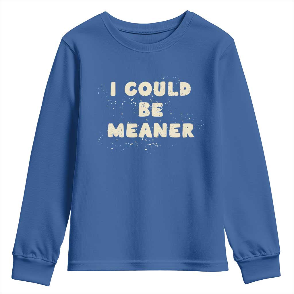 I Could Be Meaner Youth Sweatshirt Vintage Retro Funny Apparel Meme