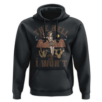 Funny Western Cowgirl Hoodie Retro Country The Hell I Won't - Wonder Print Shop