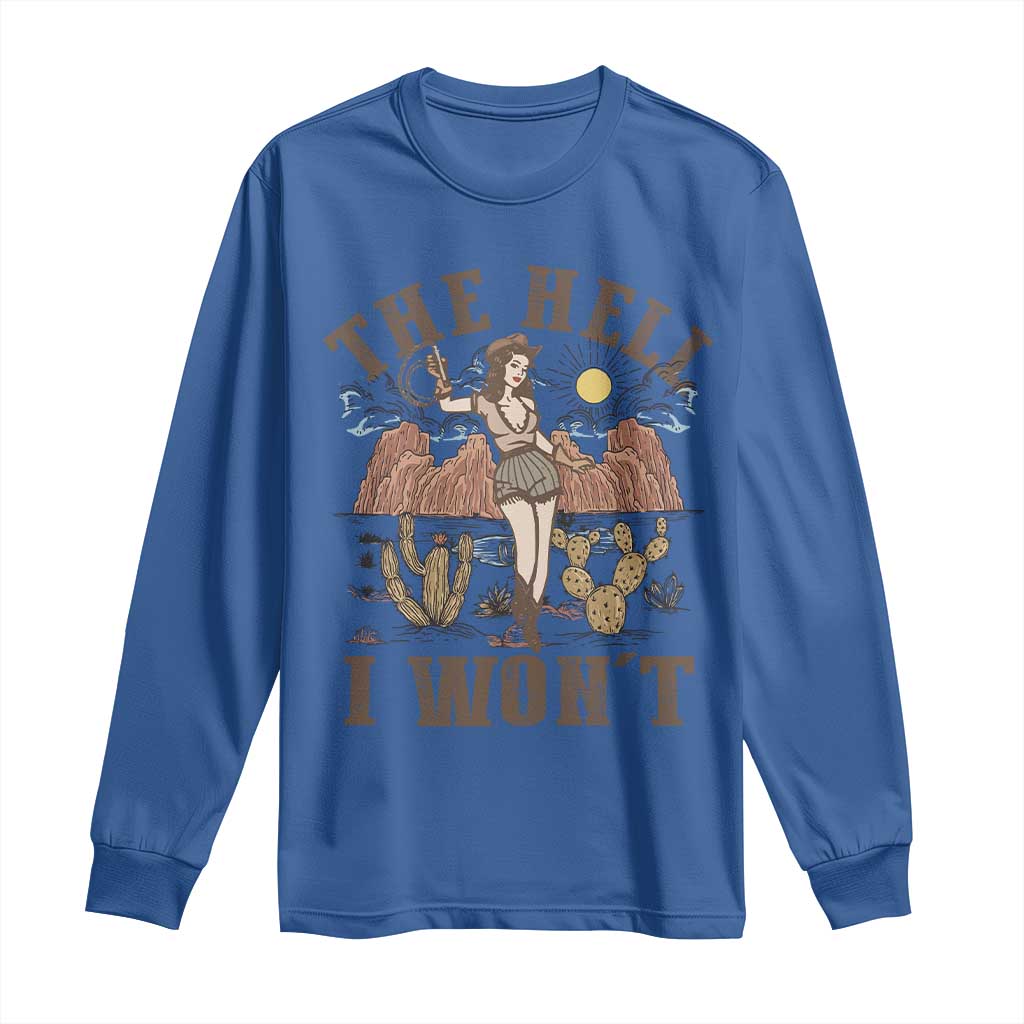 Funny Western Cowgirl Long Sleeve Shirt Retro Country The Hell I Won't - Wonder Print Shop