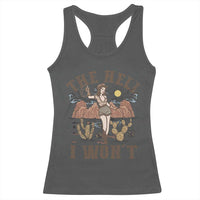 Funny Western Cowgirl Racerback Tank Top Retro Country The Hell I Won't - Wonder Print Shop
