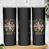 Funny Western Cowgirl Skinny Tumbler Retro Country The Hell I Won't - Wonder Print Shop