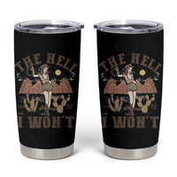 Funny Western Cowgirl Tumbler Cup Retro Country The Hell I Won't - Wonder Print Shop