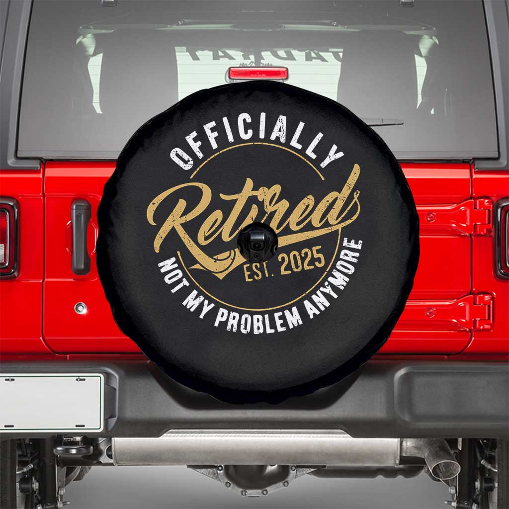Retired 2025 Spare Tire Cover Funny Retirement Not My Problem Anymore