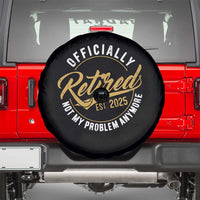 Retired 2025 Spare Tire Cover Funny Retirement Not My Problem Anymore