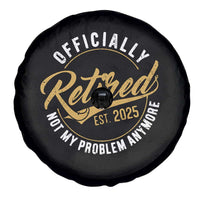 Retired 2025 Spare Tire Cover Funny Retirement Not My Problem Anymore
