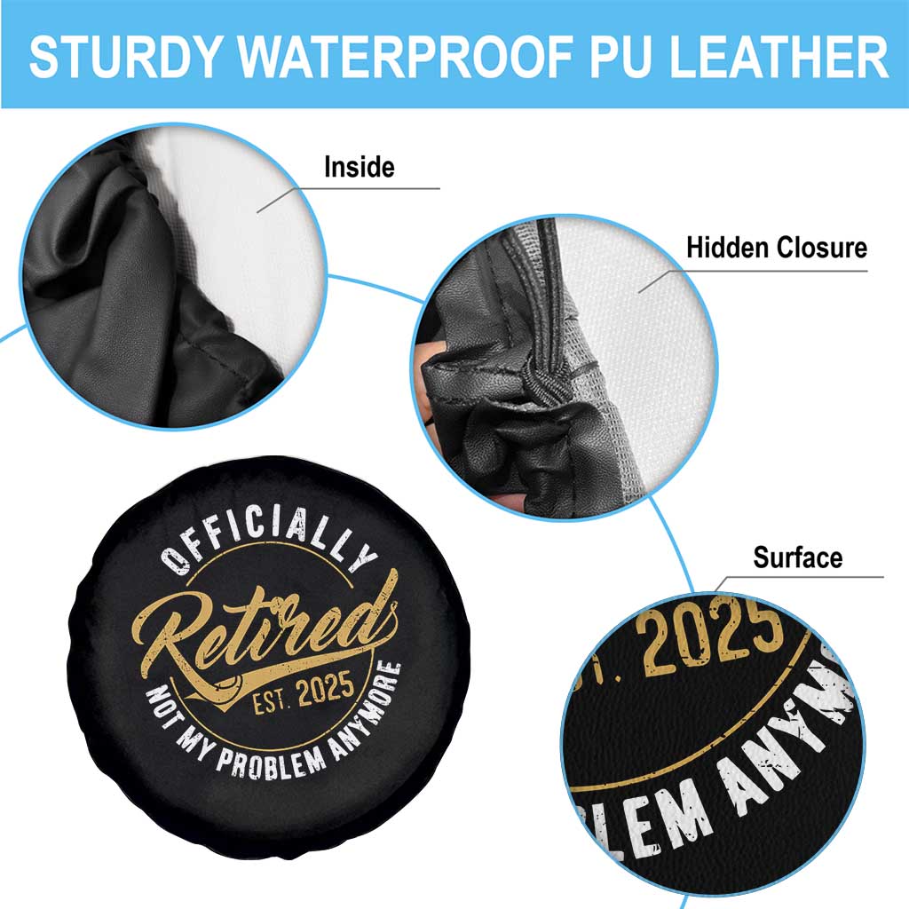 Retired 2025 Spare Tire Cover Funny Retirement Not My Problem Anymore