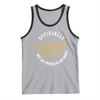 Retired 2025 Tank Top Funny Retirement Not My Problem Anymore