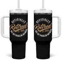 Retired 2025 Tumbler With Handle Funny Retirement Not My Problem Anymore