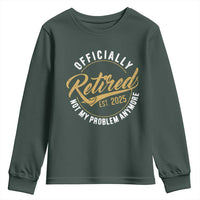 Retired 2025 Youth Sweatshirt Funny Retirement Not My Problem Anymore