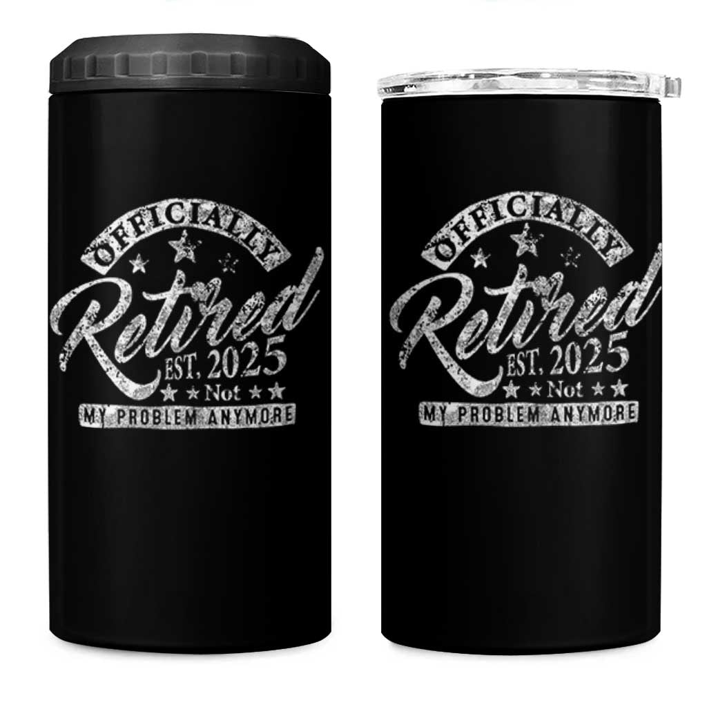 Vintage Retired 2025 4 in 1 Can Cooler Tumbler Funny Retirement Not My Problem Anymore