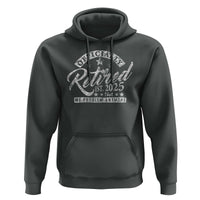Vintage Retired 2025 Hoodie Funny Retirement Not My Problem Anymore