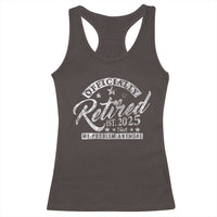 Vintage Retired 2025 Racerback Tank Top Funny Retirement Not My Problem Anymore