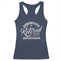 Vintage Retired 2025 Racerback Tank Top Funny Retirement Not My Problem Anymore