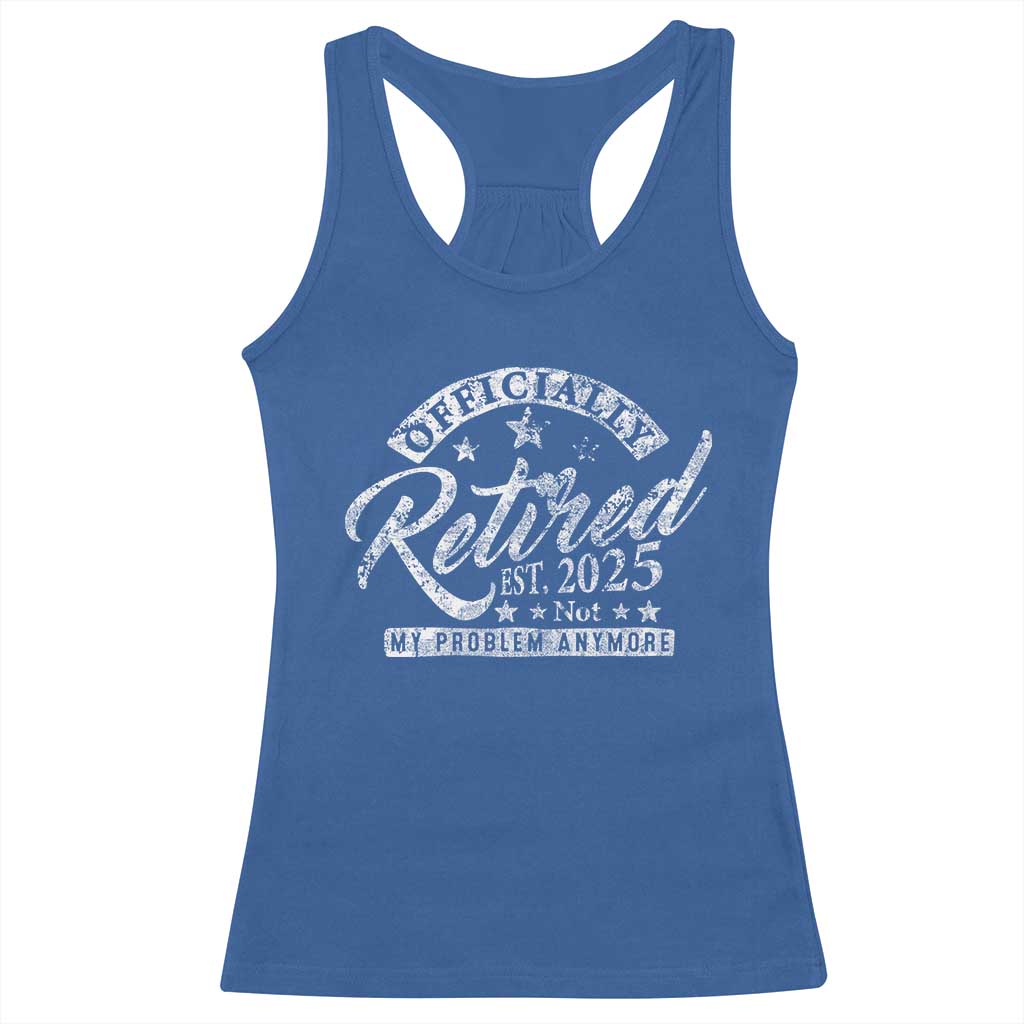 Vintage Retired 2025 Racerback Tank Top Funny Retirement Not My Problem Anymore