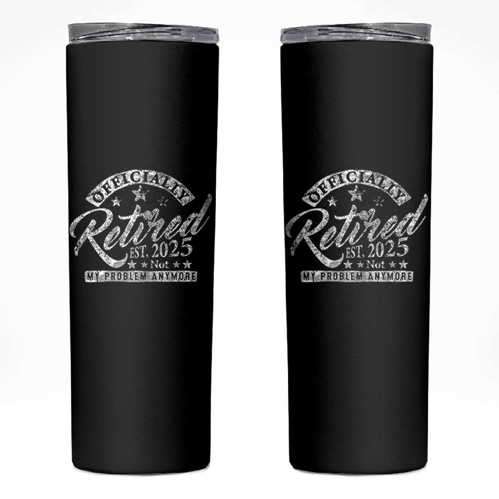 Vintage Retired 2025 Skinny Tumbler Funny Retirement Not My Problem Anymore