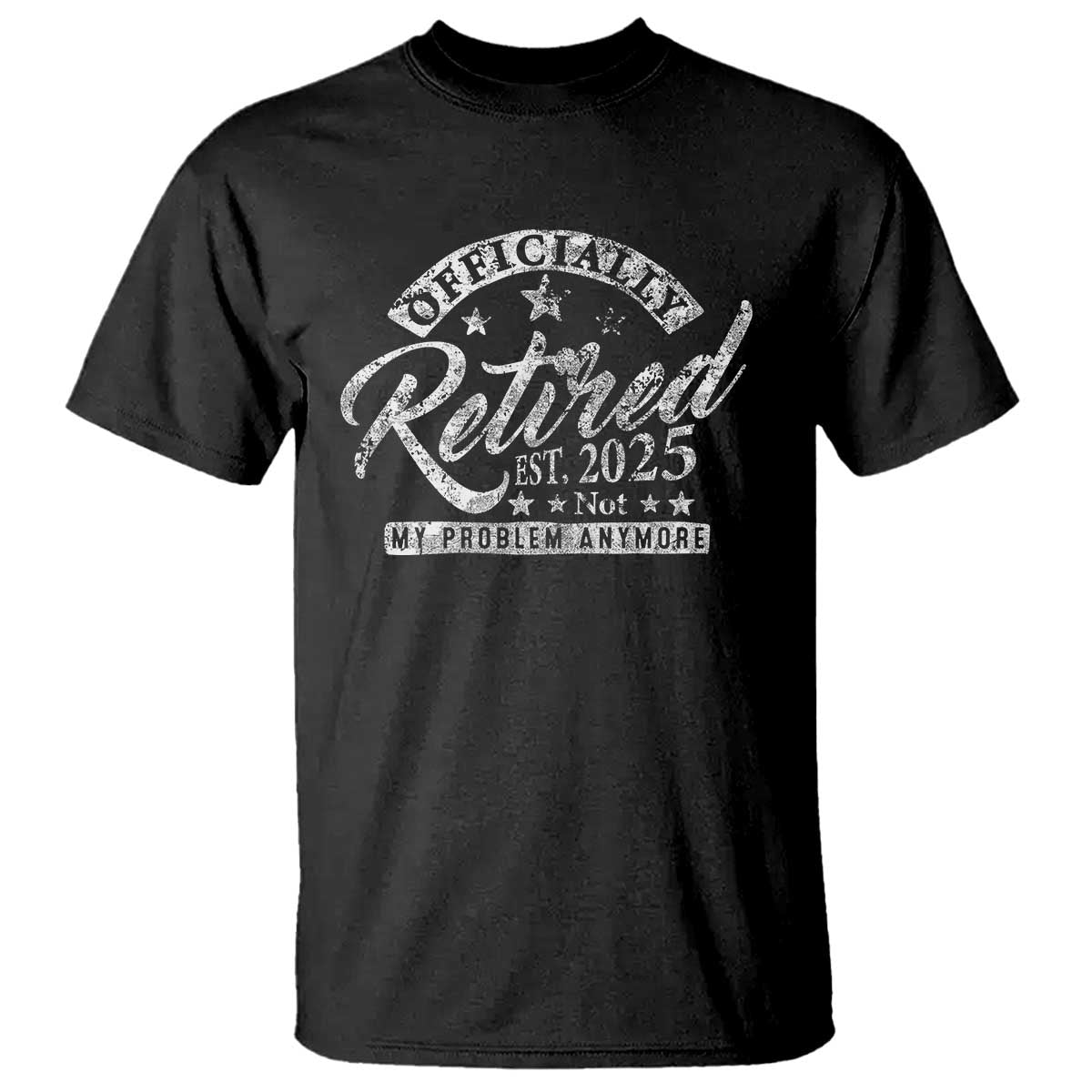 Vintage Retired 2025 T Shirt Funny Retirement Not My Problem Anymore