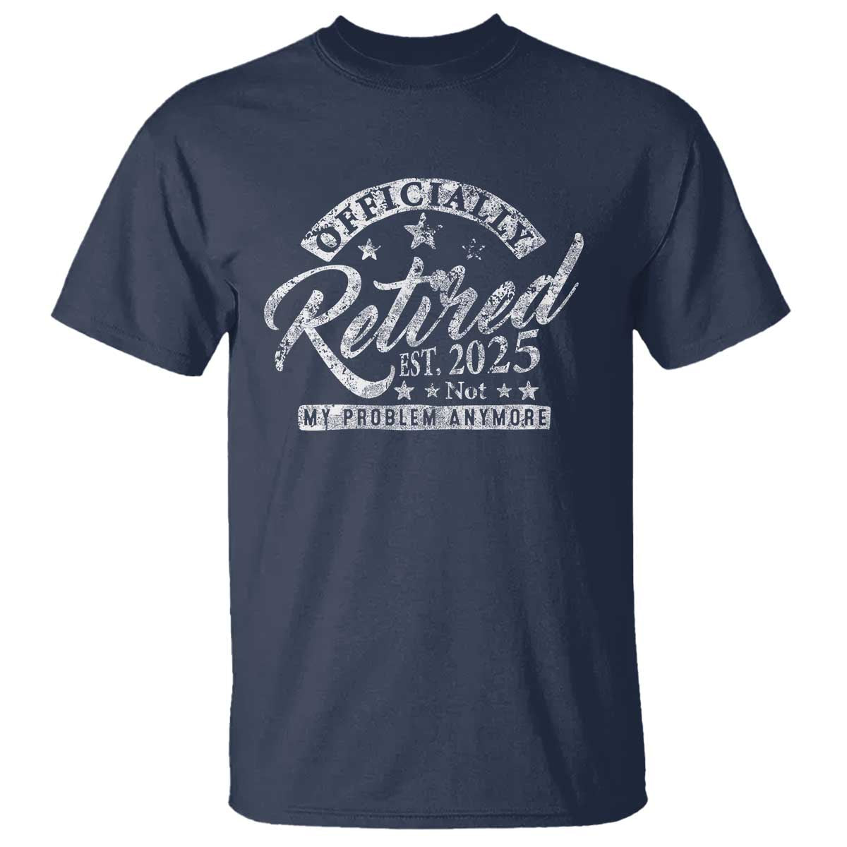 Vintage Retired 2025 T Shirt Funny Retirement Not My Problem Anymore