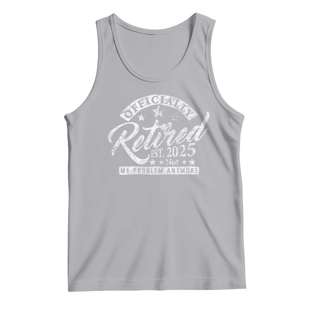 Vintage Retired 2025 Tank Top Funny Retirement Not My Problem Anymore