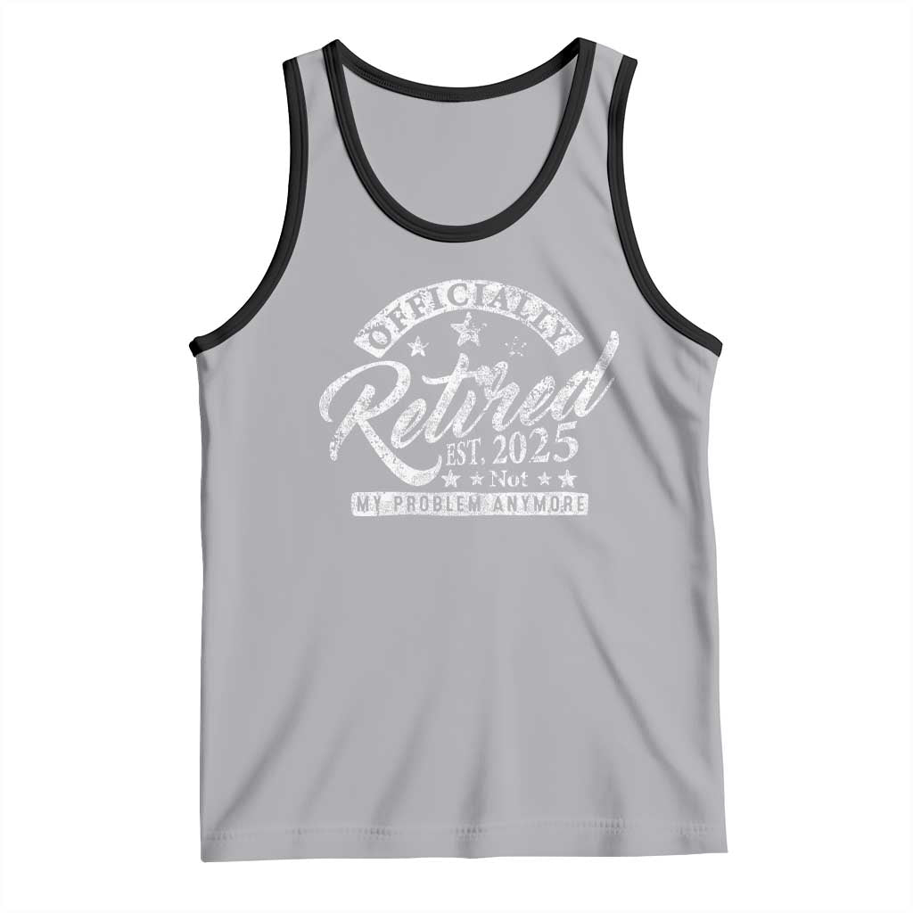 Vintage Retired 2025 Tank Top Funny Retirement Not My Problem Anymore