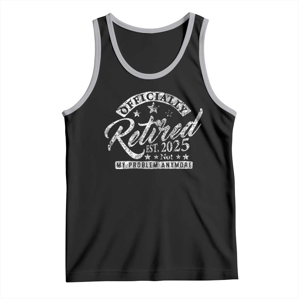 Vintage Retired 2025 Tank Top Funny Retirement Not My Problem Anymore