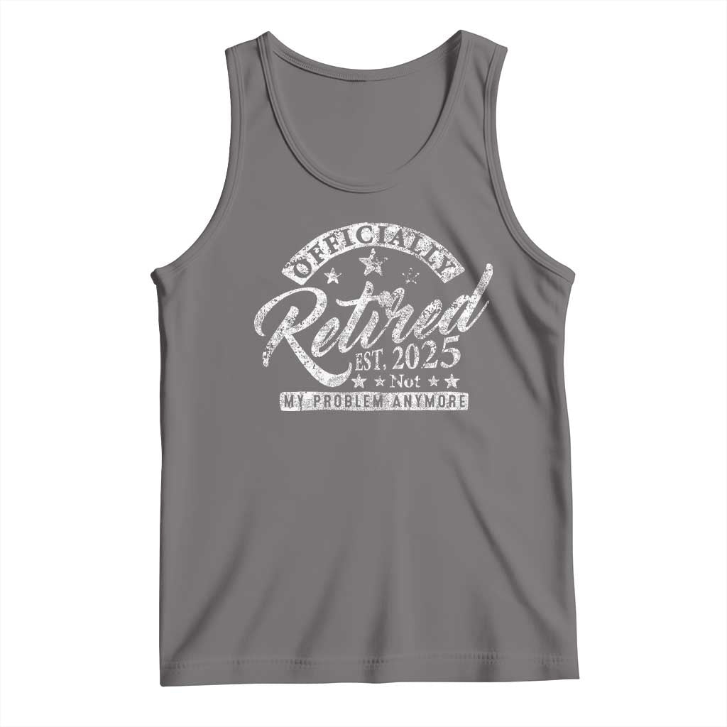 Vintage Retired 2025 Tank Top Funny Retirement Not My Problem Anymore