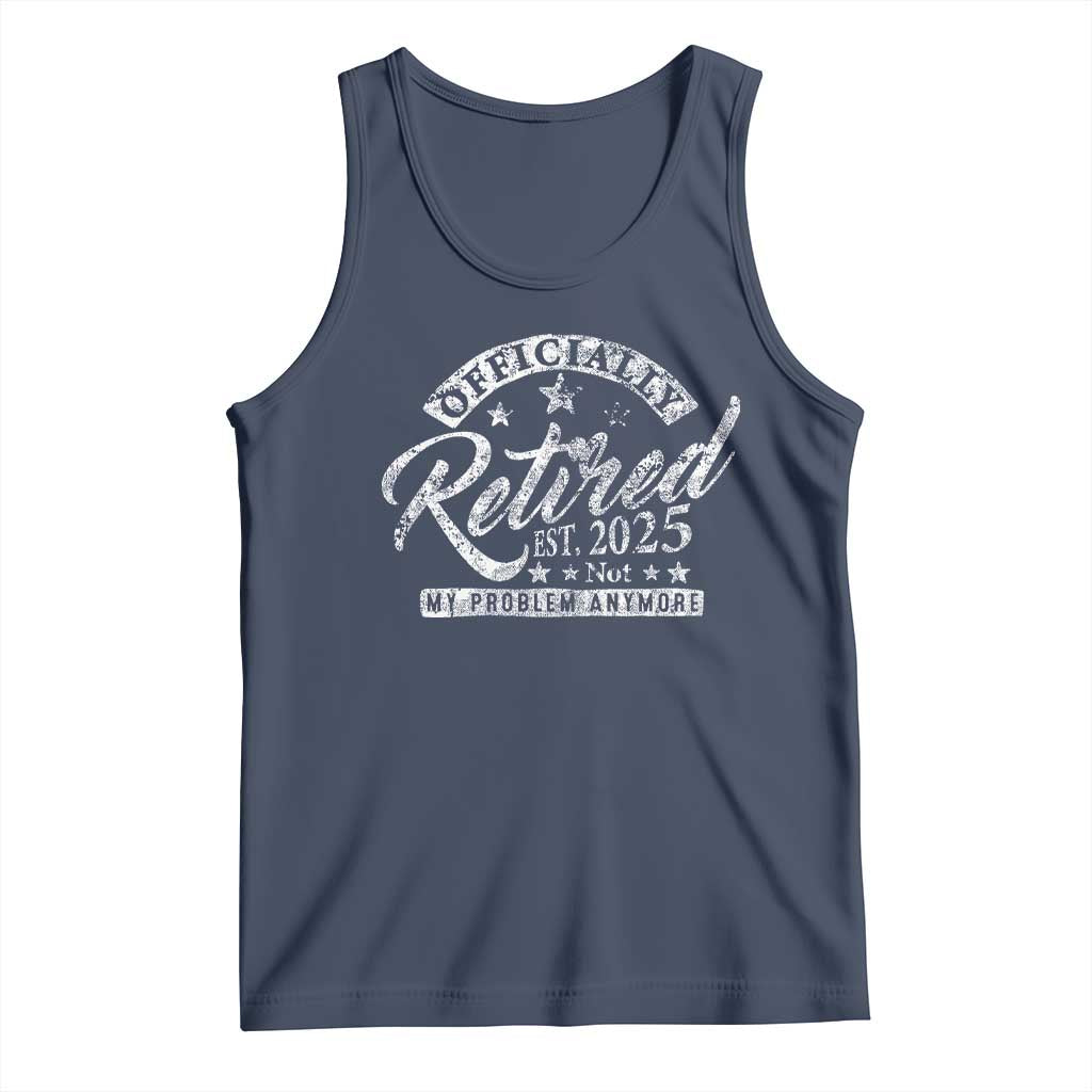 Vintage Retired 2025 Tank Top Funny Retirement Not My Problem Anymore