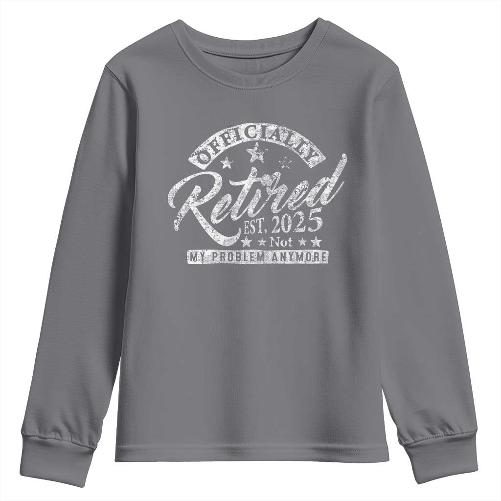 Vintage Retired 2025 Youth Sweatshirt Funny Retirement Not My Problem Anymore