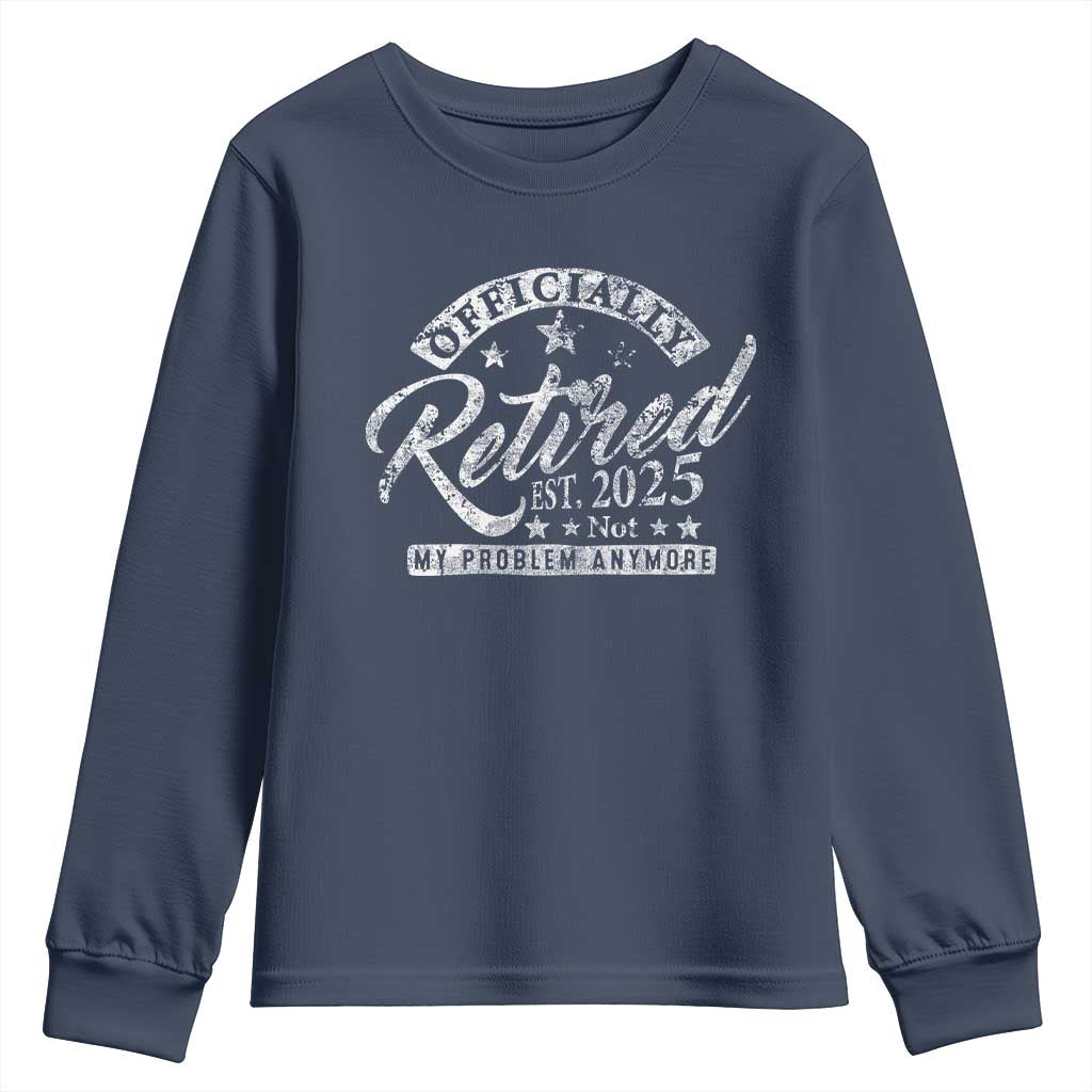 Vintage Retired 2025 Youth Sweatshirt Funny Retirement Not My Problem Anymore